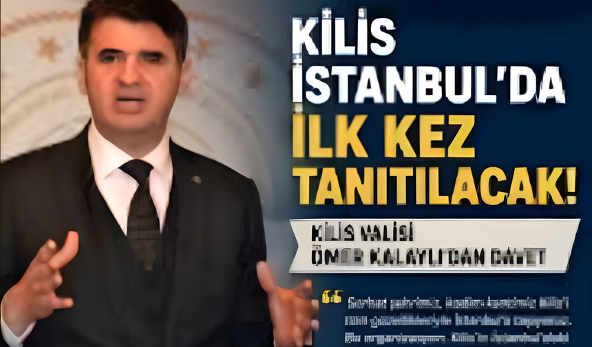 Kilis Tüm Değerleriyle İstanbul’da Tanıtılıyor: Kültür, Turizm ve Ekonomi Buluşması