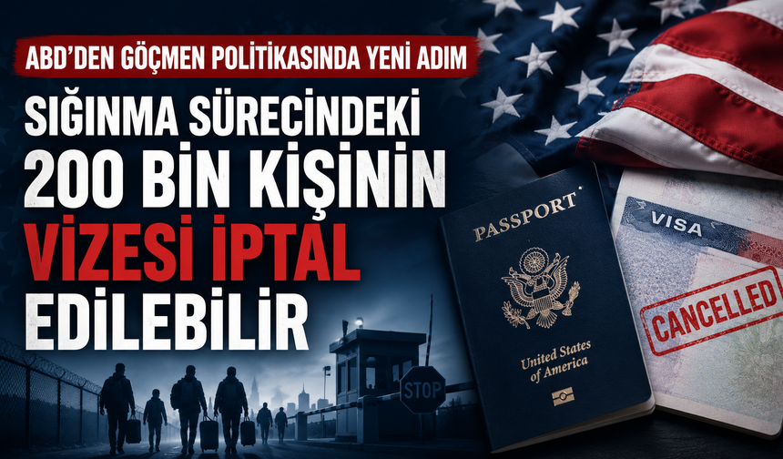 ABD'de Sığınmacıların Vizeleri İptal Edilebilir