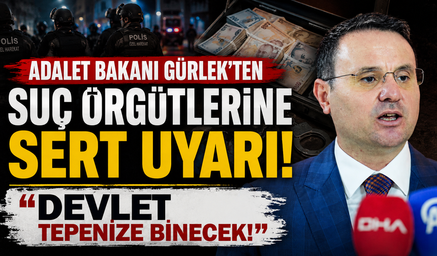 Bakan Gürlek'ten Suç Örgütlerine Sert Mesaj