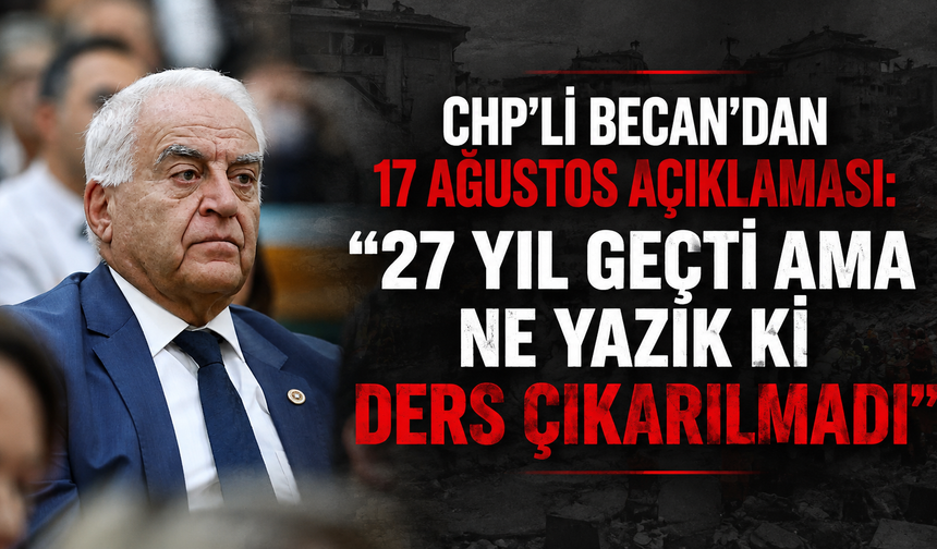 Tahsin Becan'dan 17 Ağustos Açıklaması