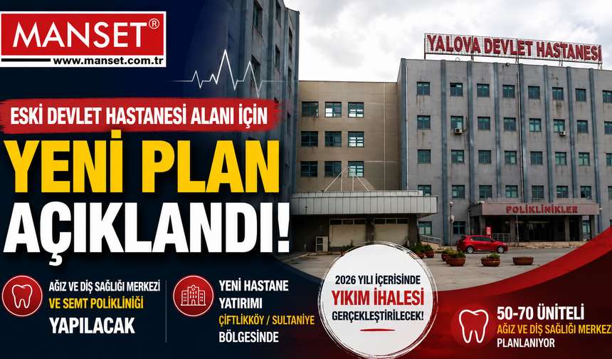 Yalova Eski Devlet Hastanesi Alanı İçin Yeni Plan: Diş Hastanesi ve Semt Polikliniği Yapılacak