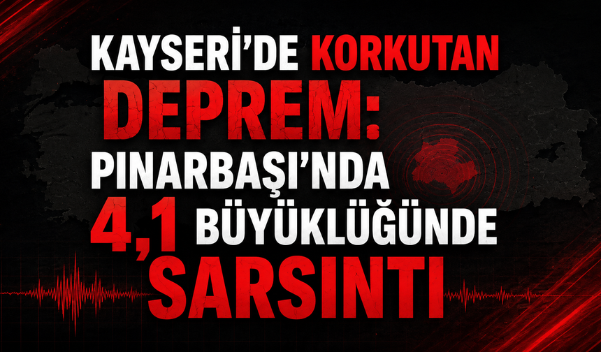 Kayseri'de 4.1 Büyüklüğünde Deprem