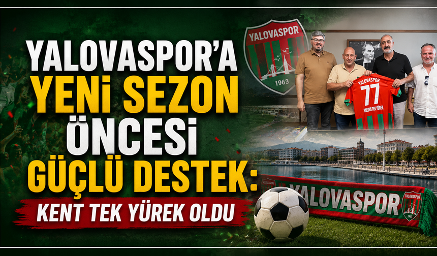 Yalovaspor'a Yeni Sezon Öncesi Güçlü Destek