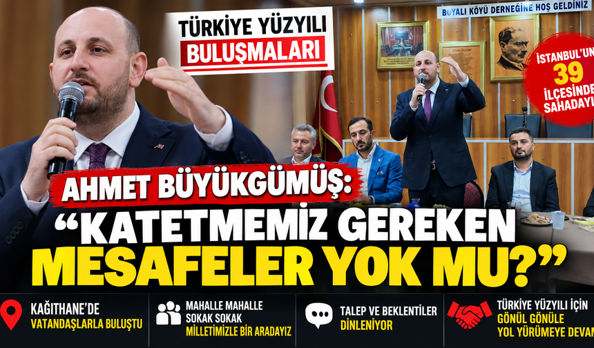 Ahmet Büyükgümüş Kağıthane’de Vatandaşlarla Buluştu: “Katetmemiz Gereken Mesafeler Yok mu?”