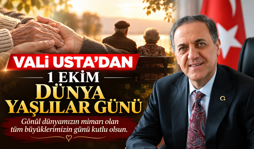 Vali Usta’dan 1 Ekim Dünya Yaşlılar Günü Mesajı: “Başımızdan Eksik Etmesin”