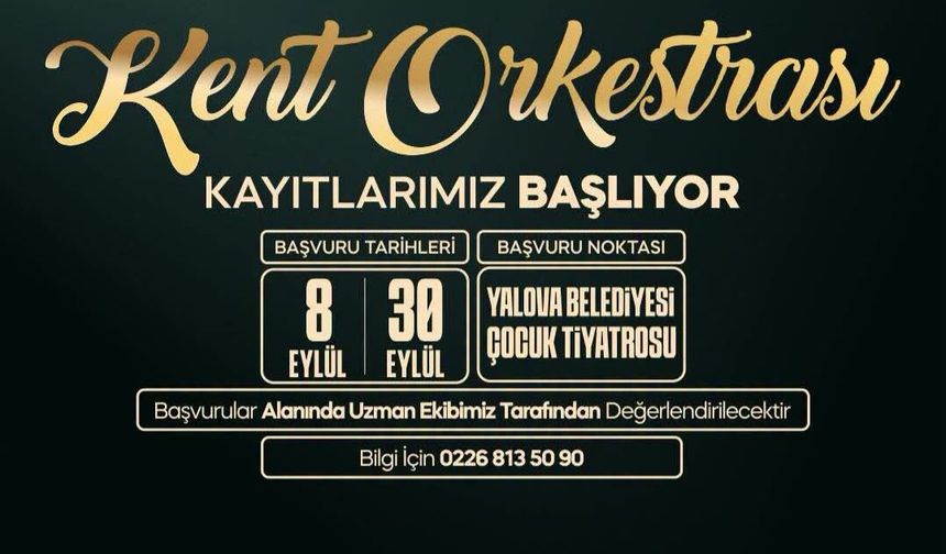 Yalova Belediyesi Kent Orkestrası Yeni Yeteneklerini Arıyor: Başvurular Başladı