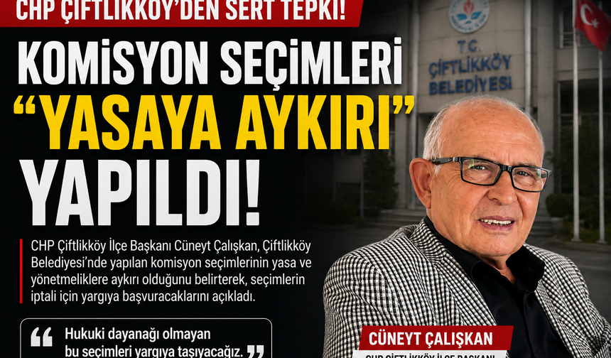 CHP Çiftlikköy’den Komisyon Seçimlerine “Yasaya Aykırı” İddiası