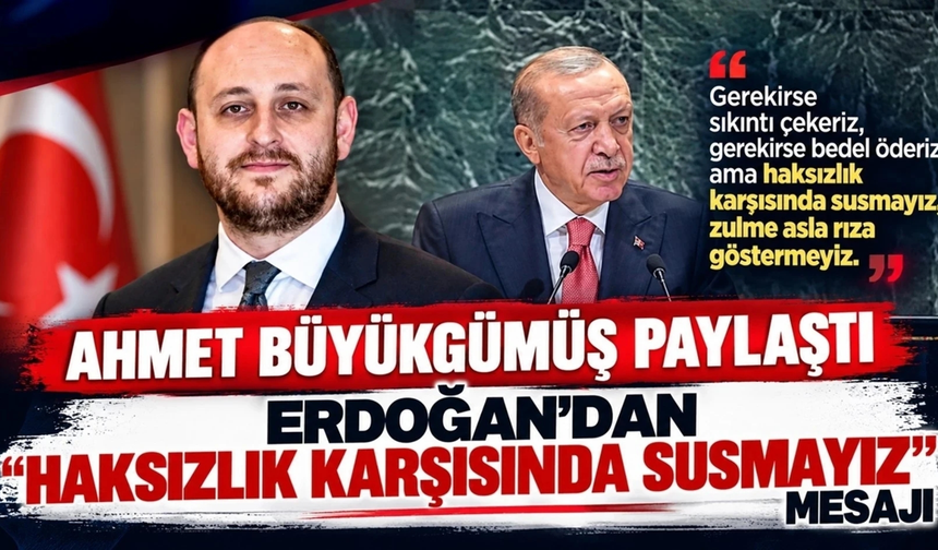 Büyükgümüş’ten Erdoğan’ın Mesajına Dikkat Çeken Paylaşım