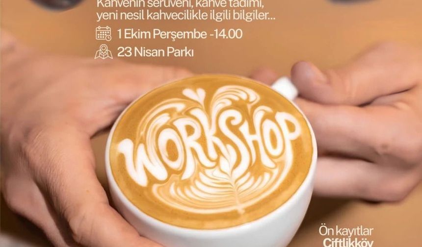Çiftlikköy’de Kahve Tutkunlarına Özel Atölye