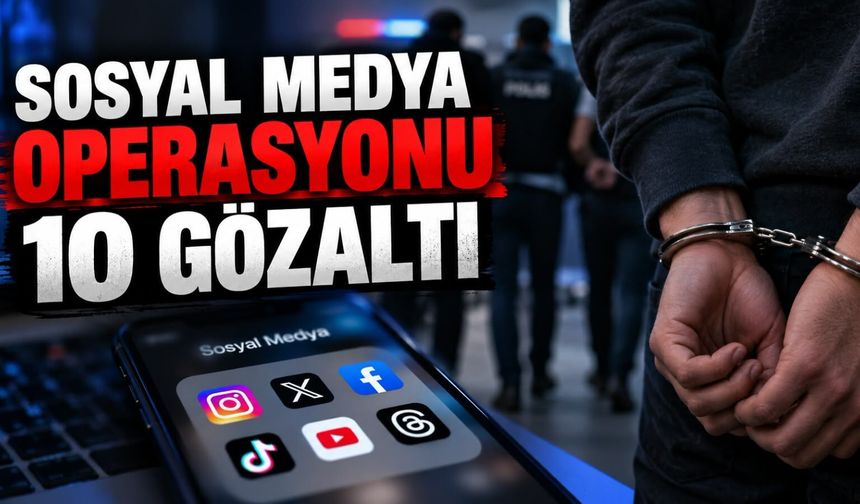 TikTok yayınlarına 10 ilde operasyon: 10 şüpheli gözaltında
