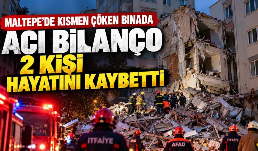 Maltepe’de kısmen çöken binada acı bilanço: 2 kişi hayatını kaybetti