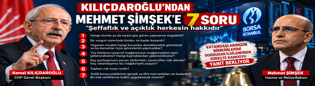 Kılıçdaroğlu’ndan Mehmet Şimşek’e 7 Soru: Borsadaki Kriz İçin Yanıt Bekliyor
