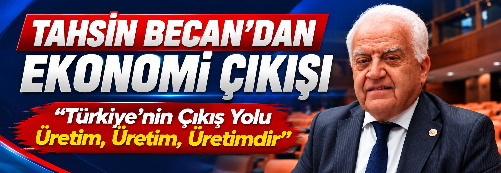 Tahsin Becan: Türkiye’nin Çıkış Yolu Üretim, Üretim, Üretimdir