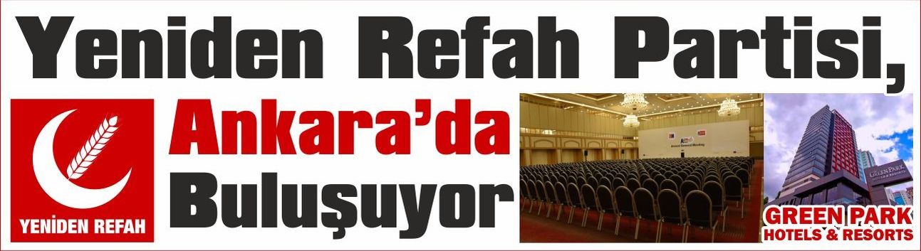Yeniden Refah Partisi Ankara’da buluşuyor