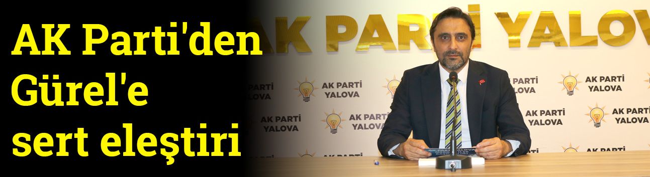 AK Parti'den Gürel'e sert eleştiri