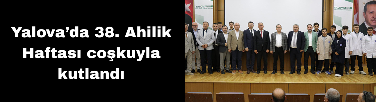 Yalova’da 38. Ahilik Haftası coşkuyla kutlandı