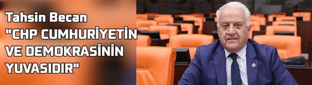 CHP CUMHURİYETİN VE DEMOKRASİNİN YUVASIDIR