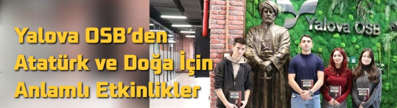 Yalova OSB’den Atatürk ve Doğa İçin Anlamlı Etkinlikler
