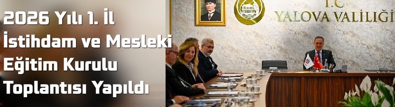 2026 Yılı I. İl İstihdam ve Mesleki Eğitim Kurulu Toplantısı Yapıldı