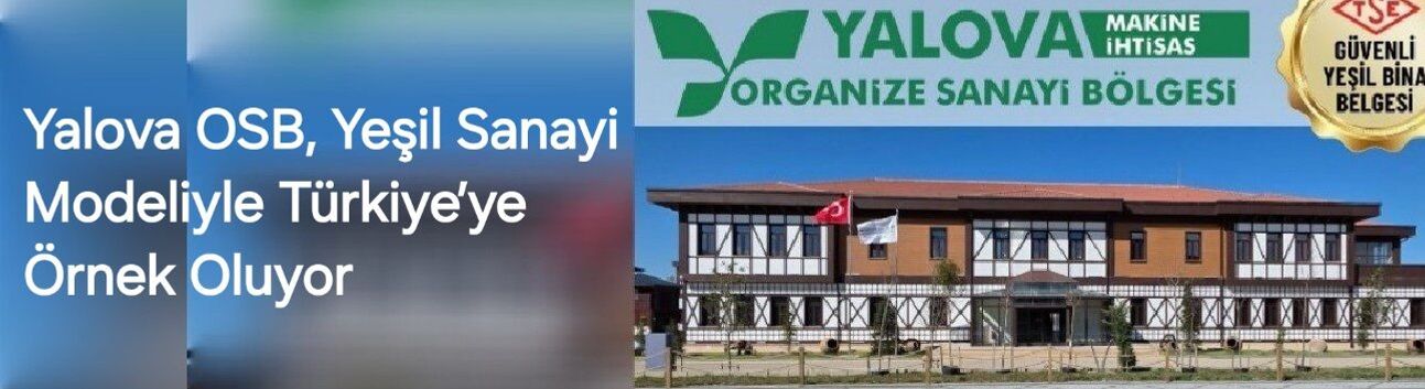 Yalova OSB, Yeşil Sanayi Modeliyle Türkiye’ye Örnek Oluyor