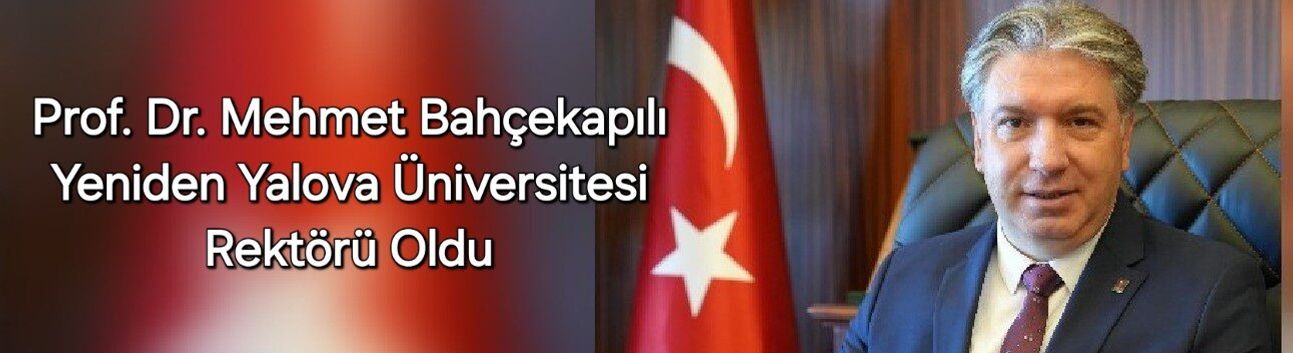 Prof. Dr. Mehmet Bahçekapılı Yeniden Yalova Üniversitesi Rektörü Oldu