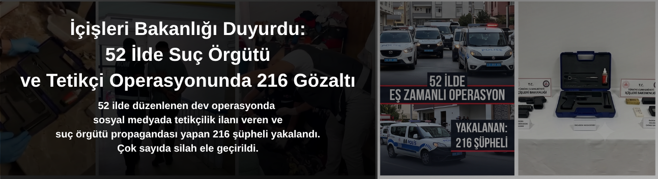 İçişleri Bakanlığı Duyurdu: 52 İlde Suç Örgütü ve Tetikçi Operasyonunda 216 Gözaltı