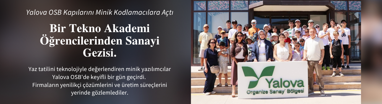 Geleceğin Mühendisleri Yalova OSB’de: Kodlama Öğrencileri Üretim Dünyasını Keşfetti!