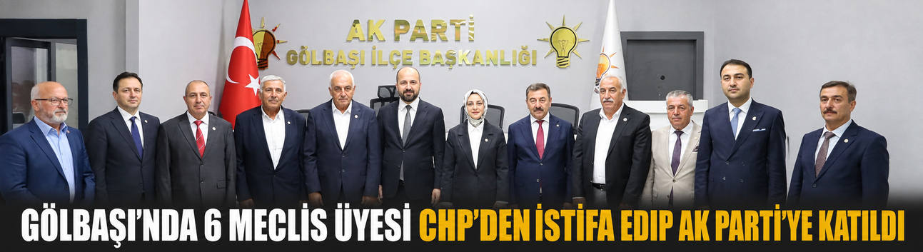 Gölbaşı Belediye Meclisi'nde Siyasi Deprem: CHP'den İstifa Eden 6 Meclis Üyesi AK Parti'ye Geçti