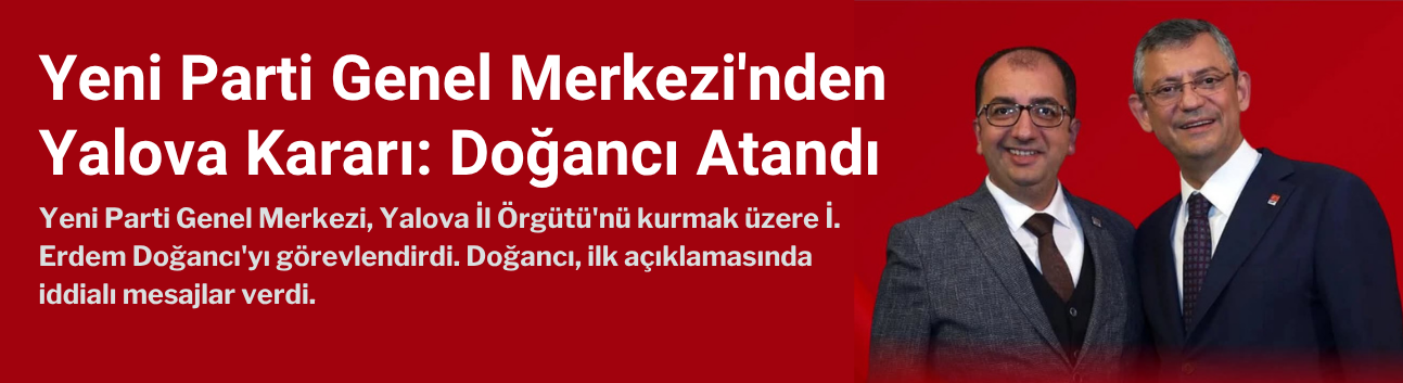 Erdem Doğancı'dan Yalova Açıklaması: Birinci Parti Yapacağız