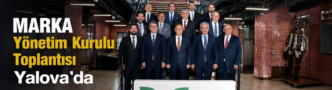 MARKA Yönetim Kurulu Toplantısı Yalova'da Yapıldı