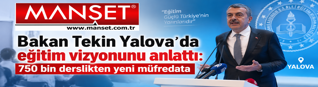 Bakan Tekin Yalova’da eğitim vizyonunu anlattı: 750 bin derslikten yeni müfredata