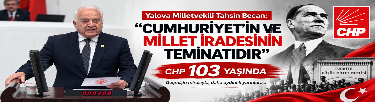 Tahsin Becan’dan CHP’nin 103. Kuruluş Yıl Dönümünde Mesaj