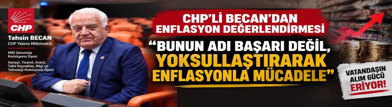 Tahsin Becan’dan Enflasyon Eleştirisi: “Yoksullaştırarak Enflasyonla Mücadele Ediliyor”